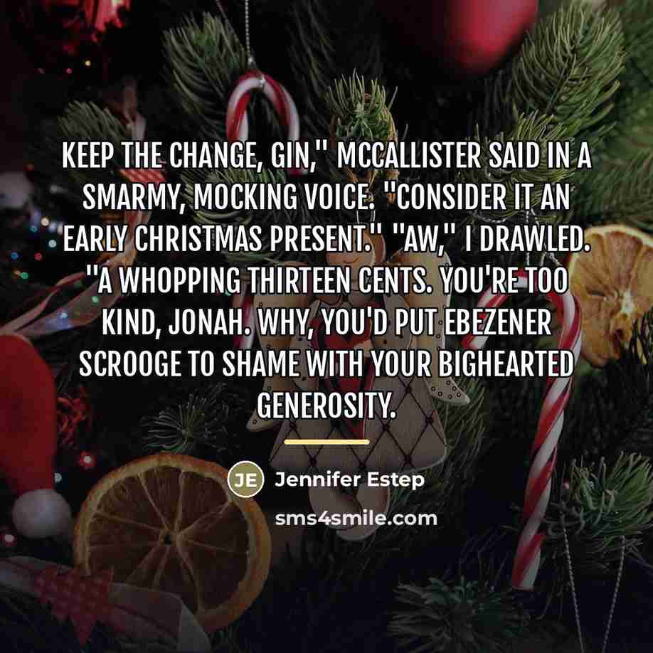 “Keep the change, Gin," McCallister said in a smarmy, mocking…” quote by Jennifer Estep