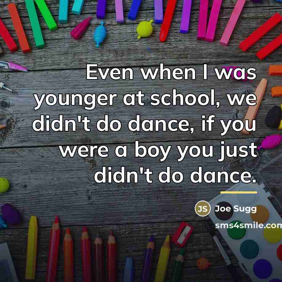 “Even when I was younger at school, we didn't do…” quote by Joe Sugg