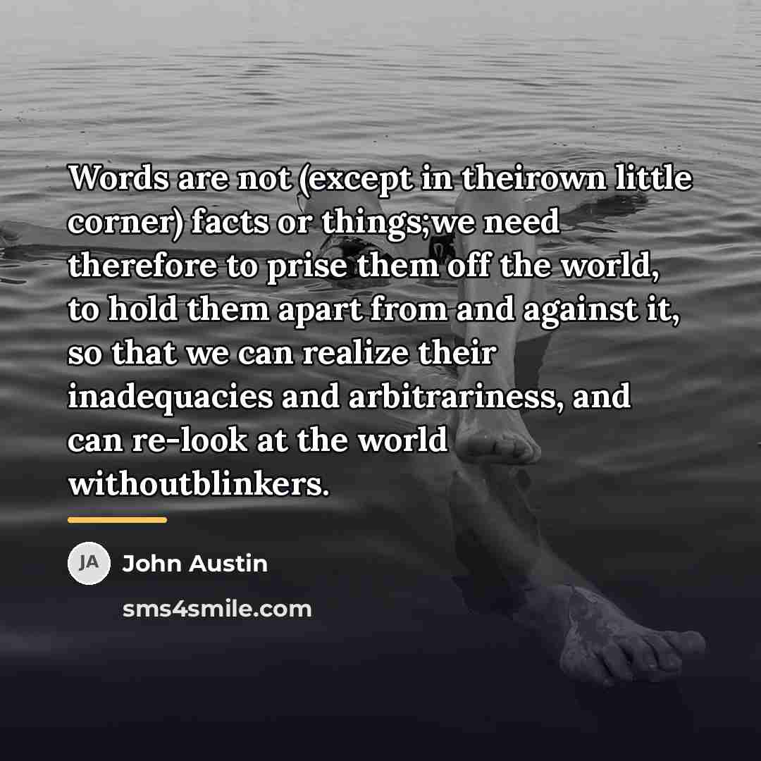 “Words are not (except in theirown little corner) facts or…” quote by John Austin