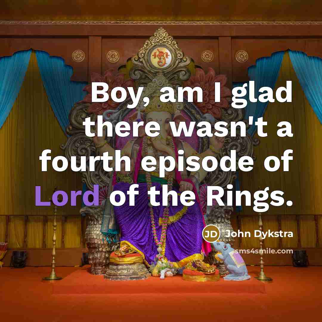 “Boy, am I glad there wasn't a fourth episode of…” quote by John Dykstra