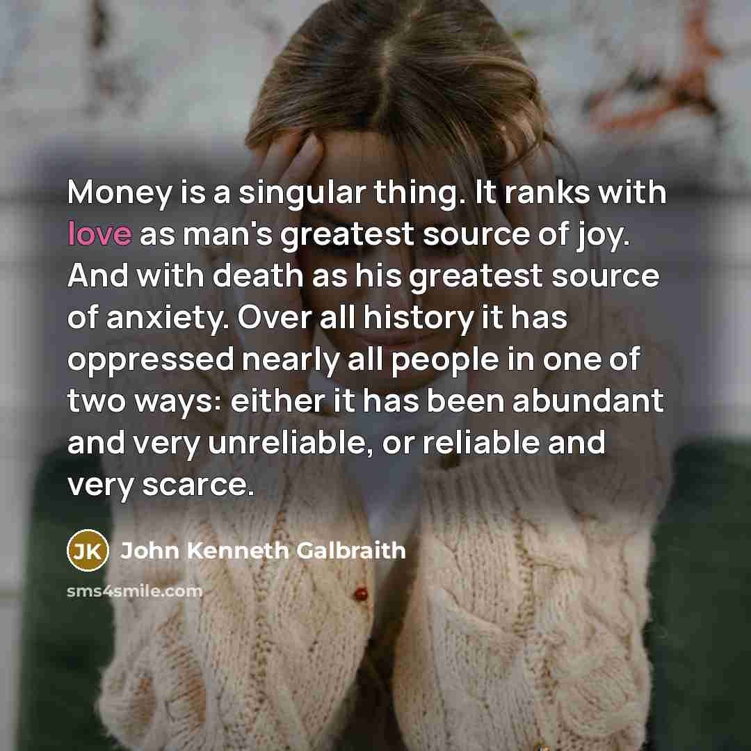 “Money is a singular thing. It ranks with love as…” quote by John Kenneth Galbraith