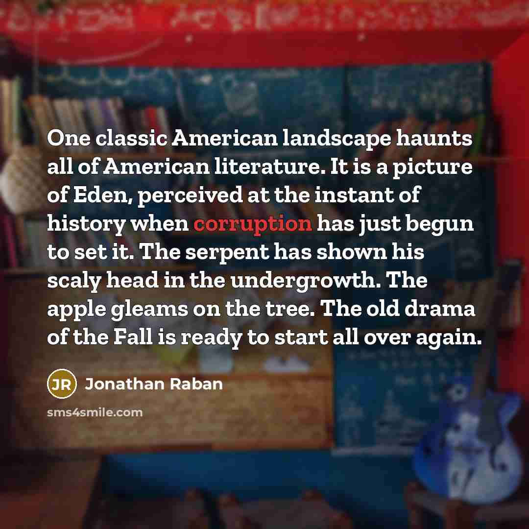 “One classic American landscape haunts all of American literature. It…” quote by Jonathan Raban