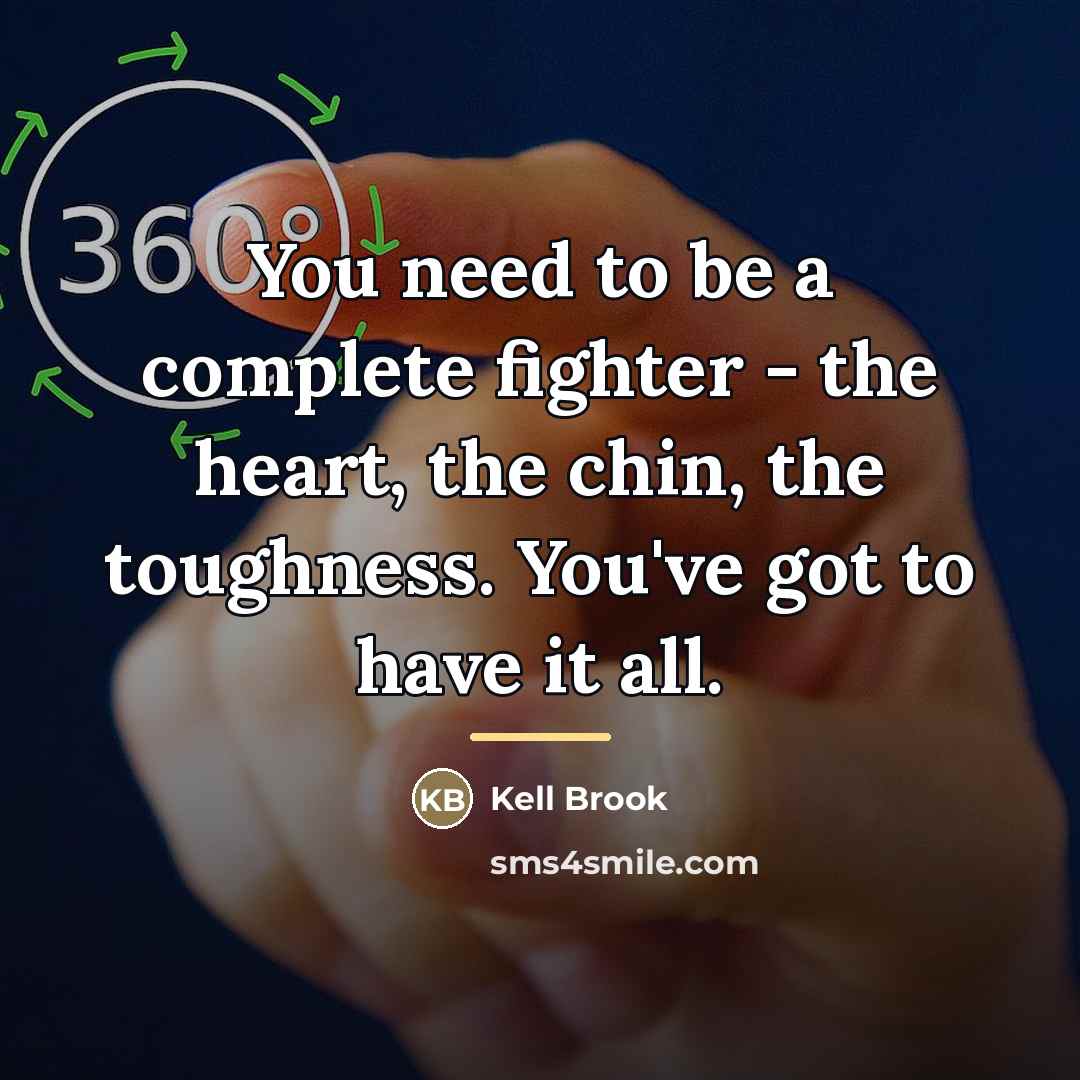 “You need to be a complete fighter - the heart,…” quote by Kell Brook