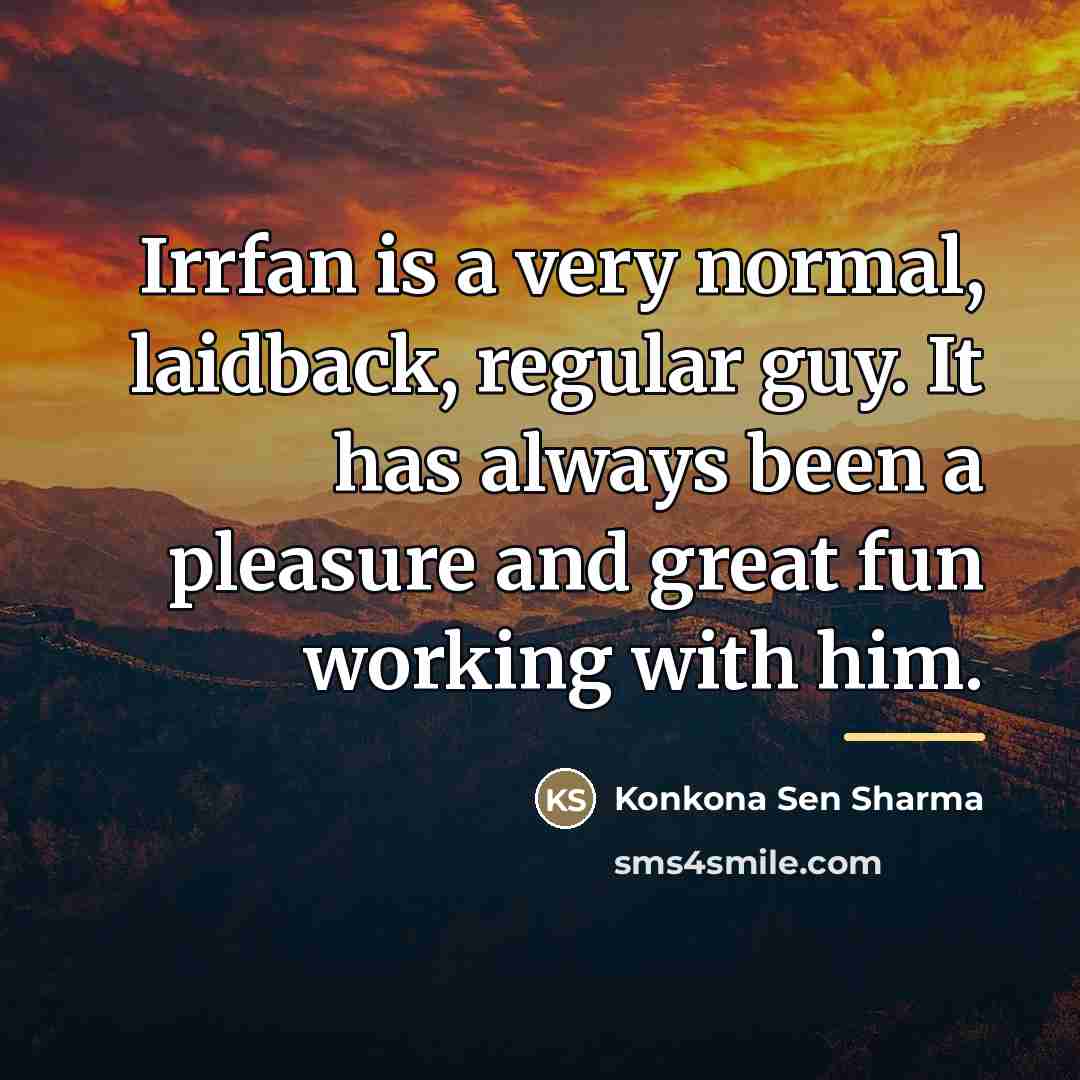 “Irrfan is a very normal, laidback, regular guy. It has…” quote by Konkona Sen Sharma