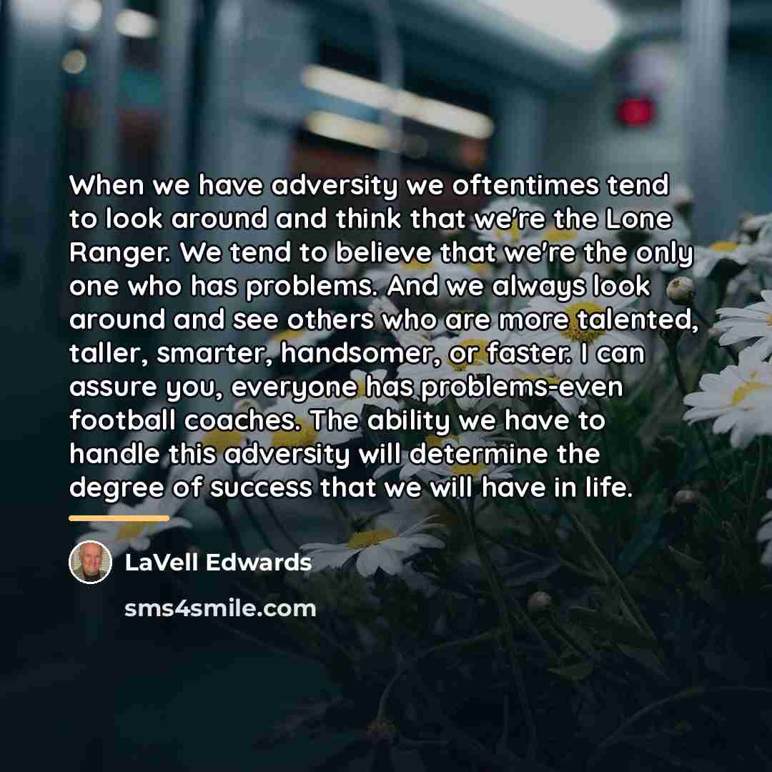 “When we have adversity we oftentimes tend to look around…” quote by LaVell Edwards