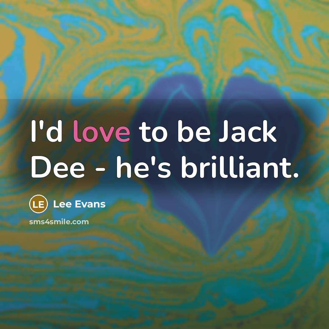 “I'd love to be Jack Dee - he's brilliant.…” quote by Lee Evans
