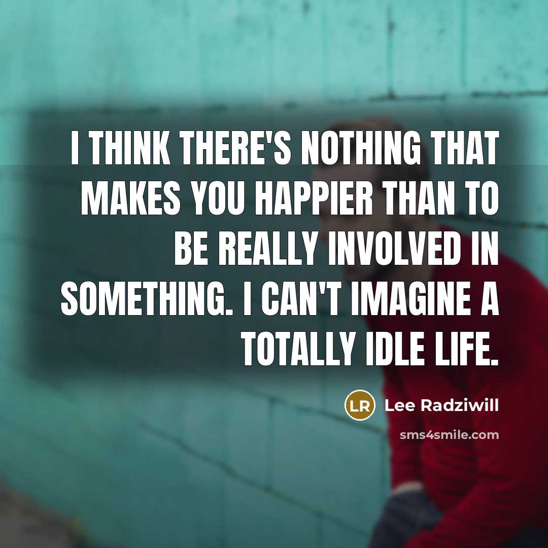 “I think there's nothing that makes you happier than to…” quote by Lee Radziwill