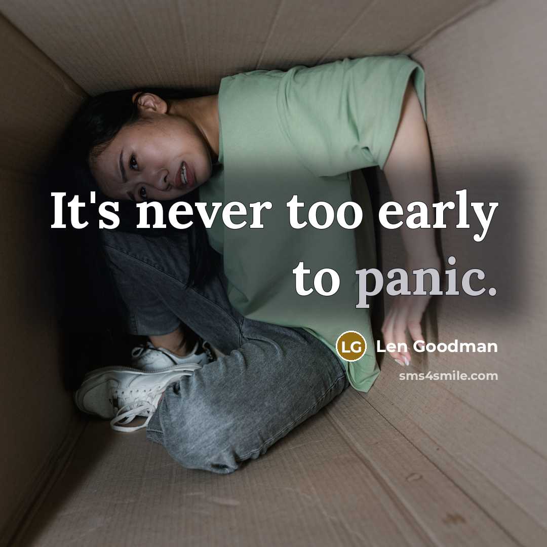 “It's never too early to panic.…” quote by Len Goodman