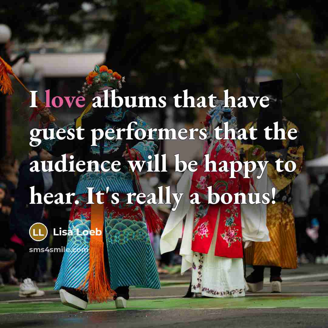 “I love albums that have guest performers that the audience…” quote by Lisa Loeb