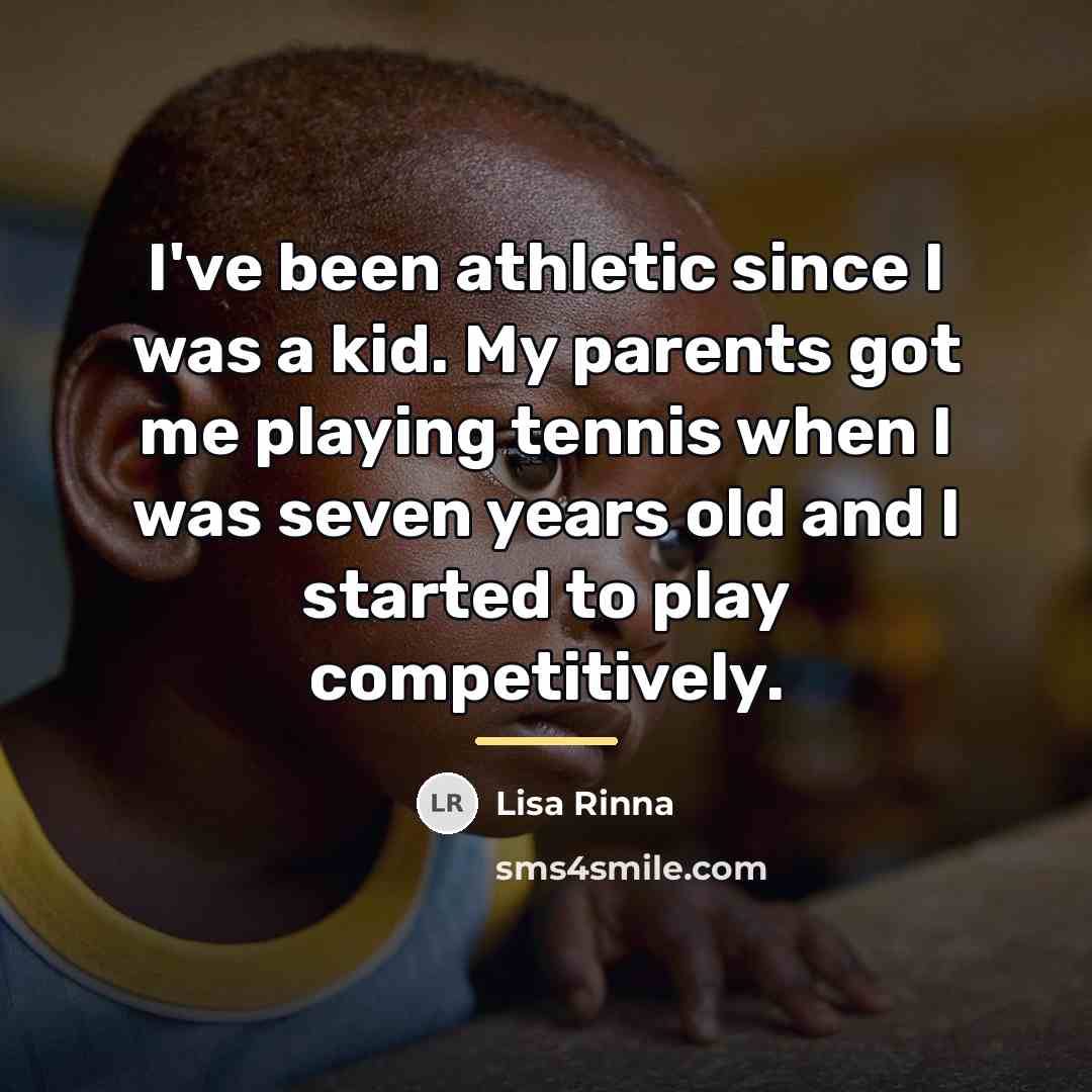 “I've been athletic since I was a kid. My parents…” quote by Lisa Rinna