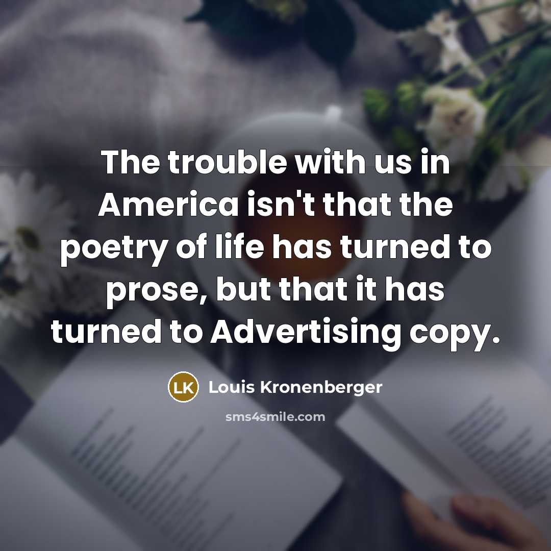 “The trouble with us in America isn't that the poetry…” quote by Louis Kronenberger