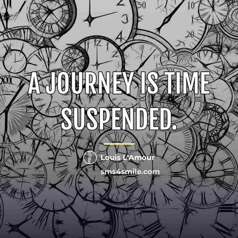 “A journey is time suspended.…” quote by Louis L'Amour