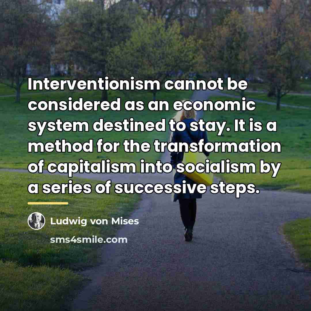 “Interventionism cannot be considered as an economic system destined to…” quote by Ludwig von Mises