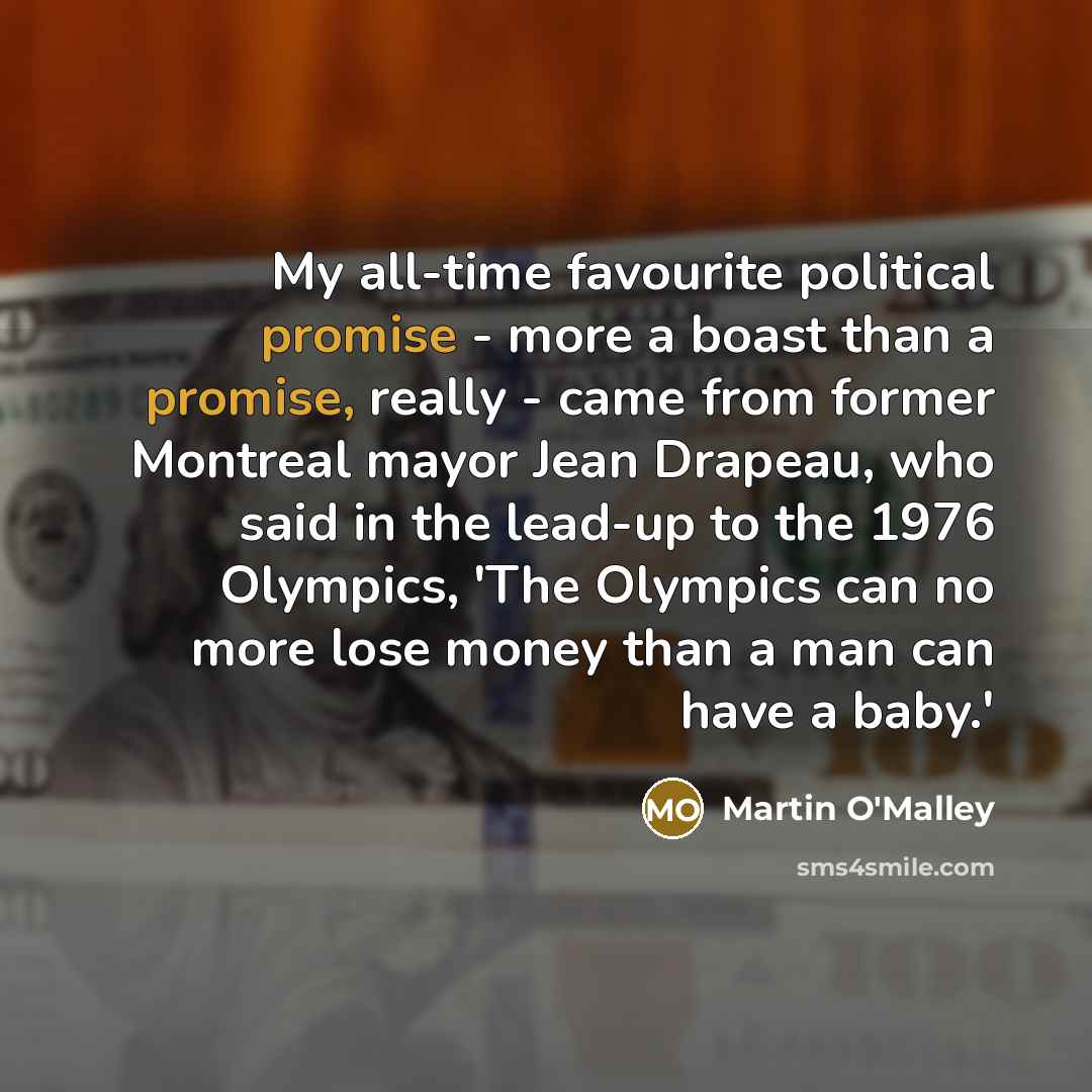 “My all-time favourite political promise - more a boast than…” quote by Martin O'Malley