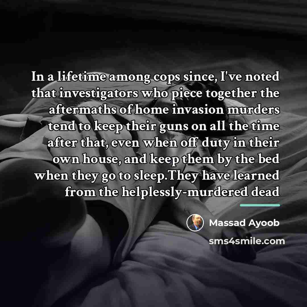 “In a lifetime among cops since, I've noted that investigators…” quote by Massad Ayoob