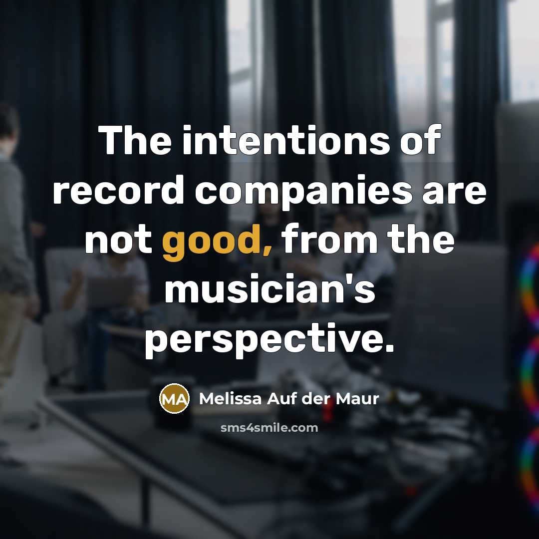 “The intentions of record companies are not good, from the…” quote by Melissa Auf der Maur