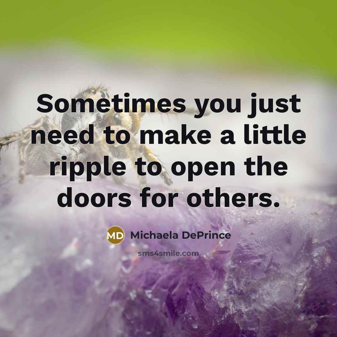 “Sometimes you just need to make a little ripple to…” quote by Michaela DePrince