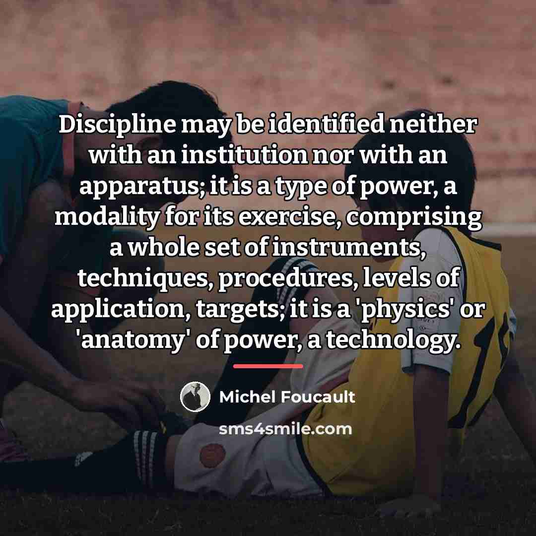 “Discipline may be identified neither with an institution nor with…” quote by Michel Foucault