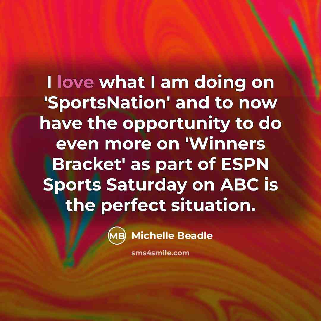 “I love what I am doing on 'SportsNation' and to…” quote by Michelle Beadle