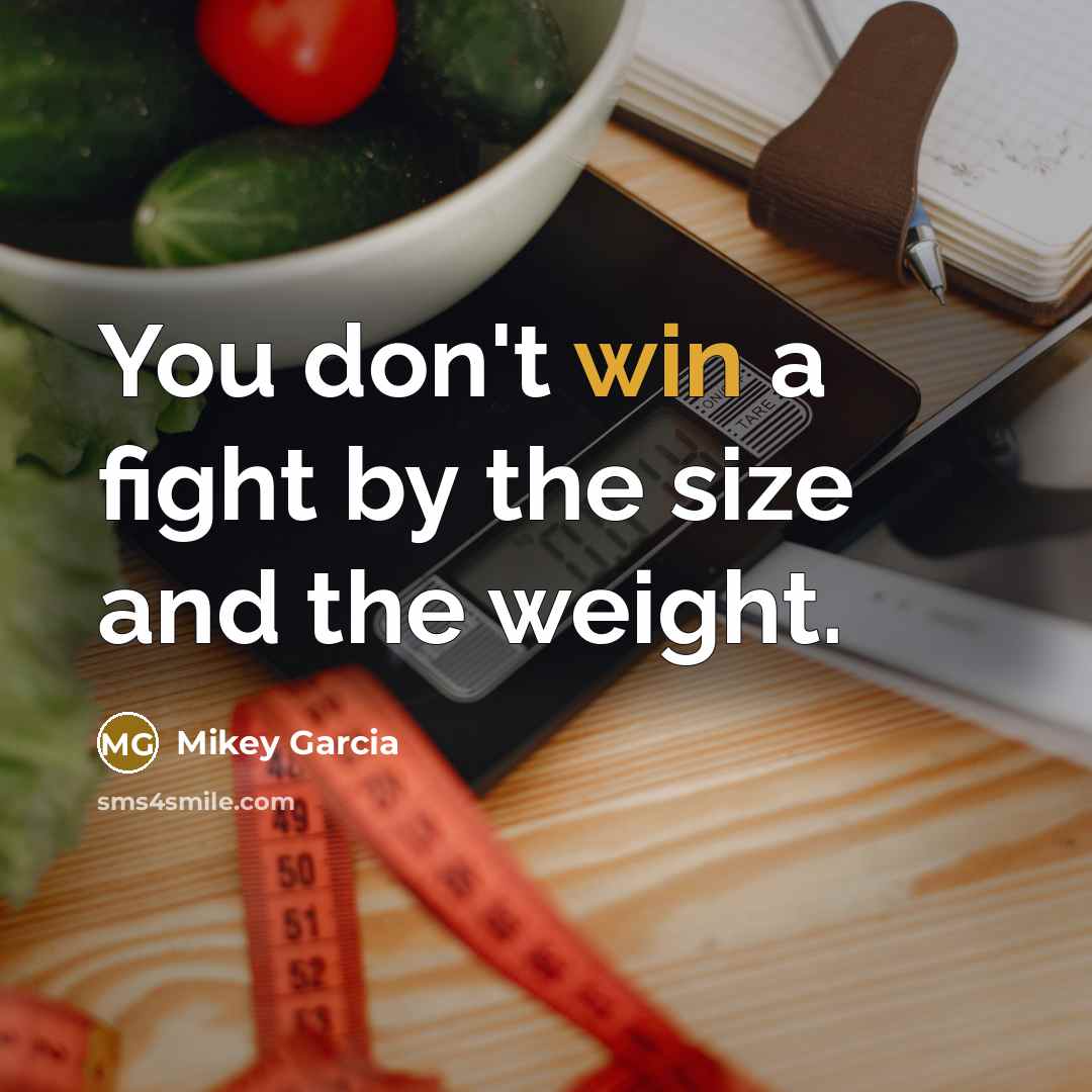 “You don't win a fight by the size and the…” quote by Mikey Garcia
