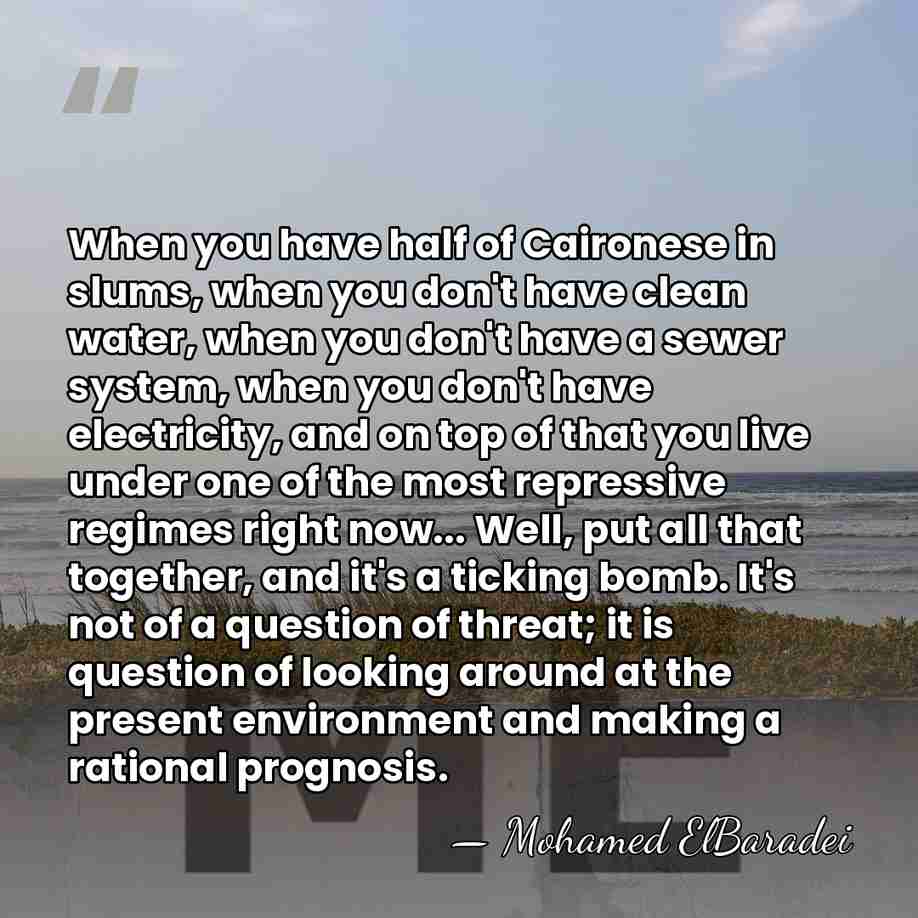 When you have half of Caironese in slums, when you don't have&hellip; - Mohamed ElBaradei