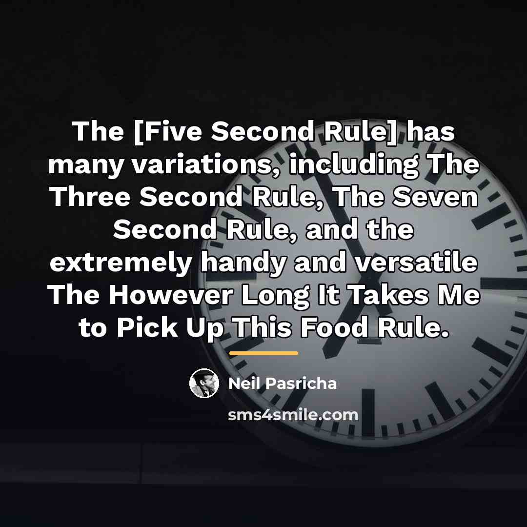“The [Five Second Rule] has many variations, including The Three…” quote by Neil Pasricha