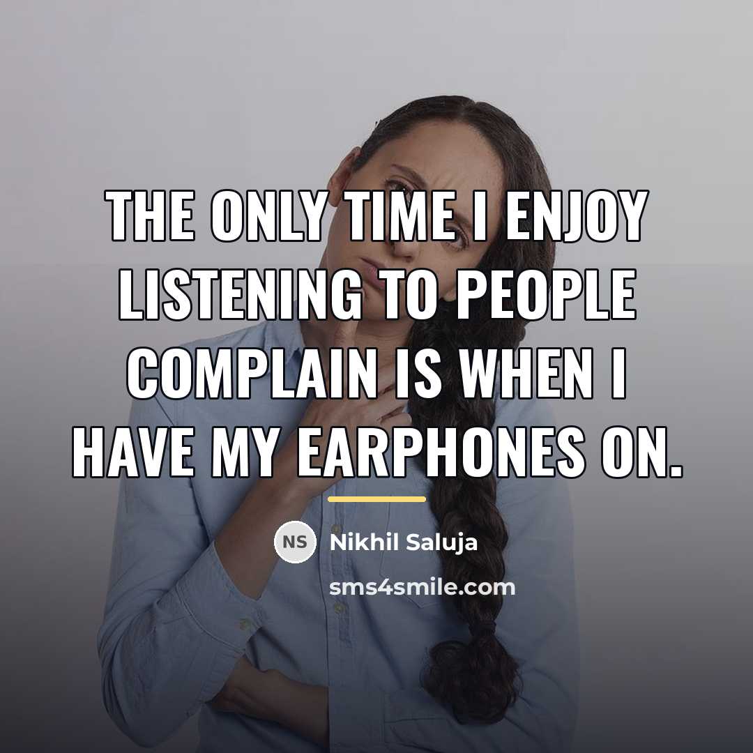 “The only time I enjoy listening to people complain is…” quote by Nikhil Saluja