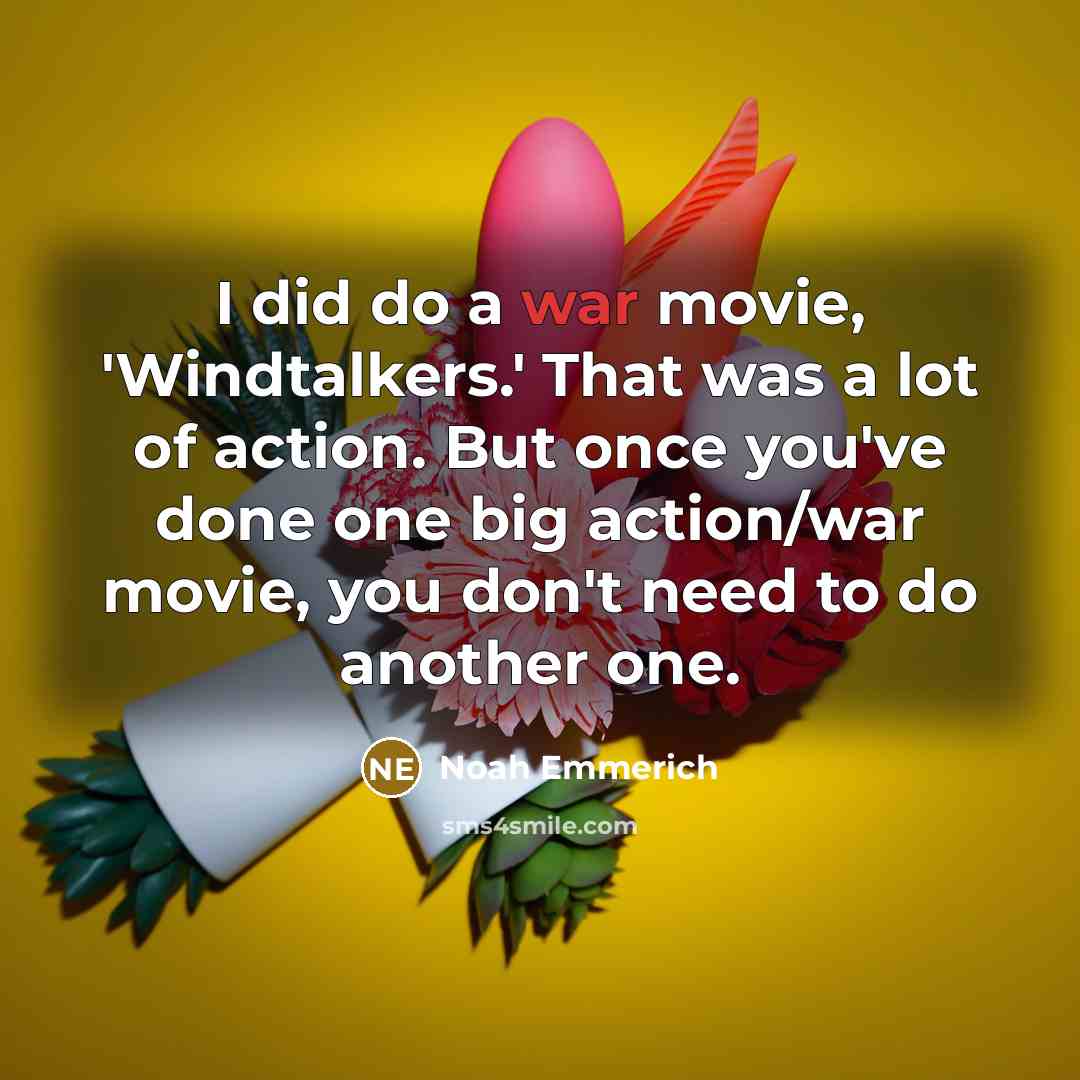 “I did do a war movie, 'Windtalkers.' That was a…” quote by Noah Emmerich