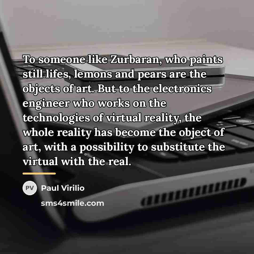 “To someone like Zurbaran, who paints still lifes, lemons and…” quote by Paul Virilio