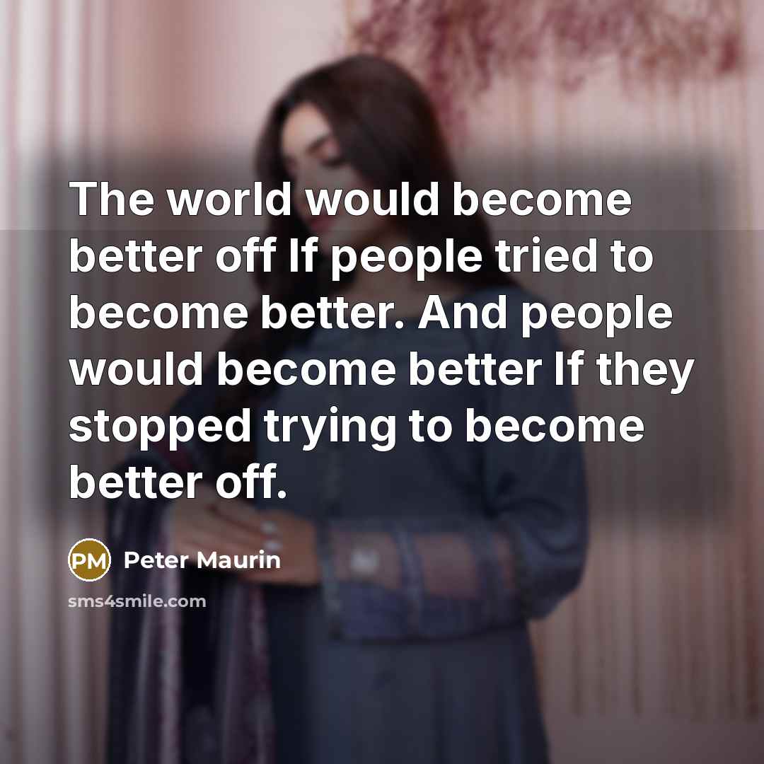 “The world would become better off If people tried to…” quote by Peter Maurin