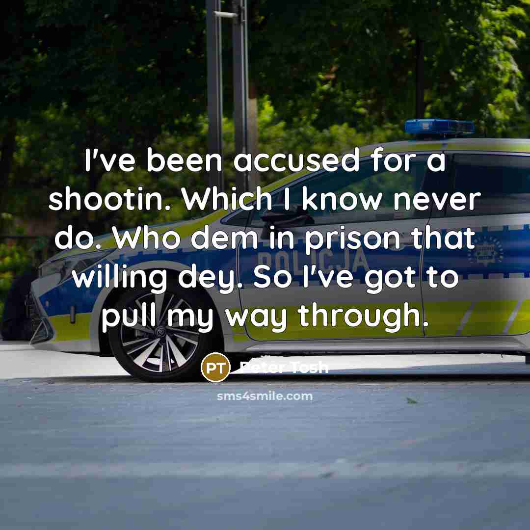 “I've been accused for a shootin. Which I know never…” quote by Peter Tosh