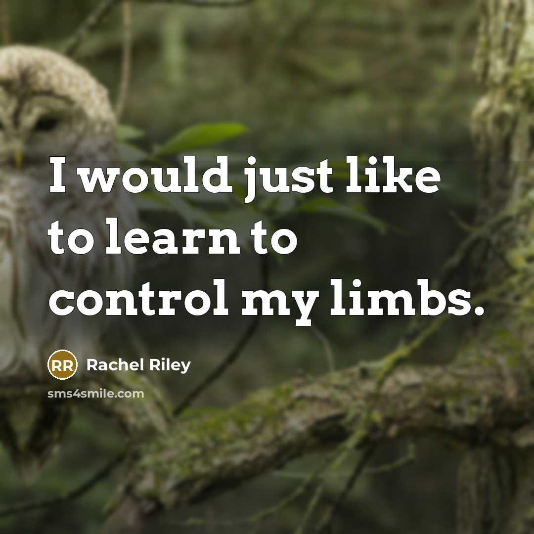 “I would just like to learn to control my limbs.…” quote by Rachel Riley