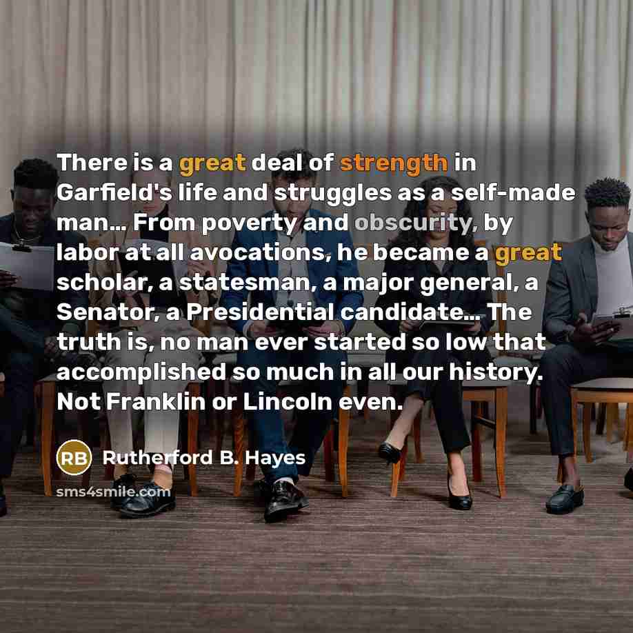 “There is a great deal of strength in Garfield's life…” quote by Rutherford B. Hayes