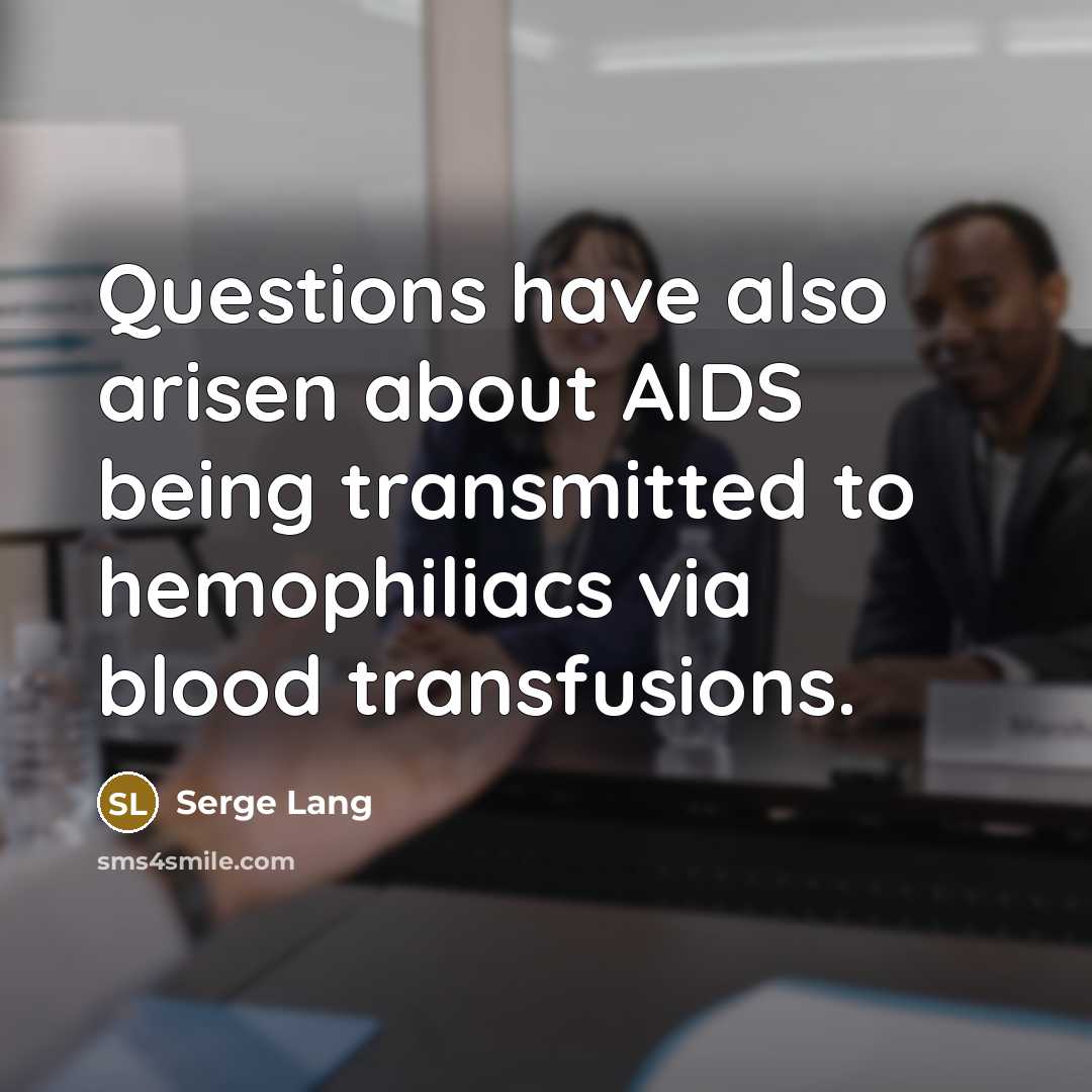 “Questions have also arisen about AIDS being transmitted to hemophiliacs…” quote by Serge Lang