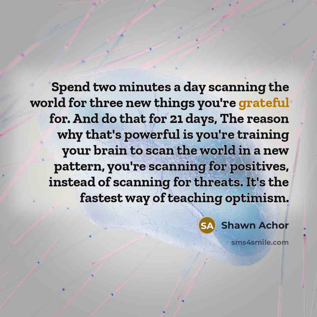 “Spend two minutes a day scanning the world for three…” quote by Shawn Achor