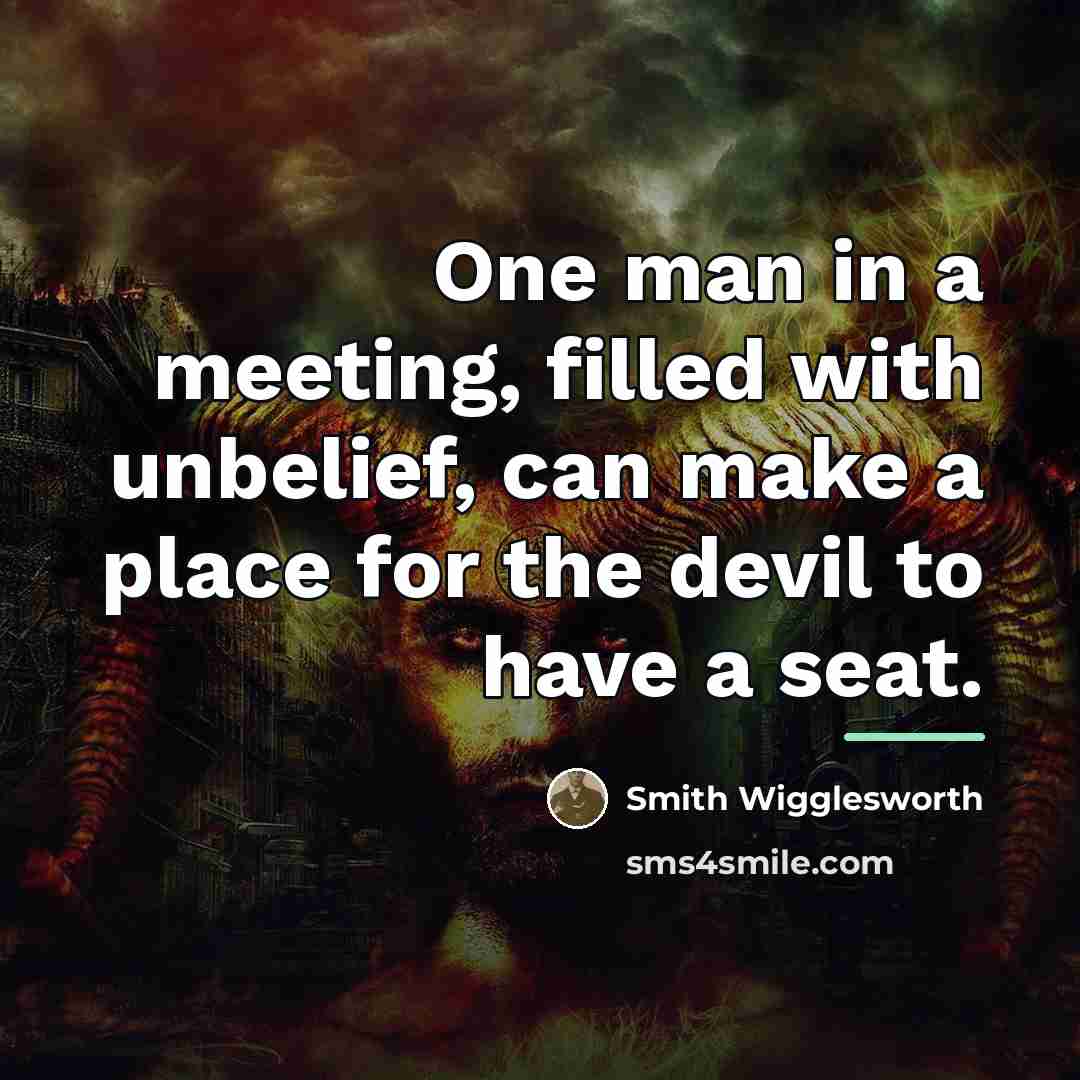 “One man in a meeting, filled with unbelief, can make…” quote by Smith Wigglesworth