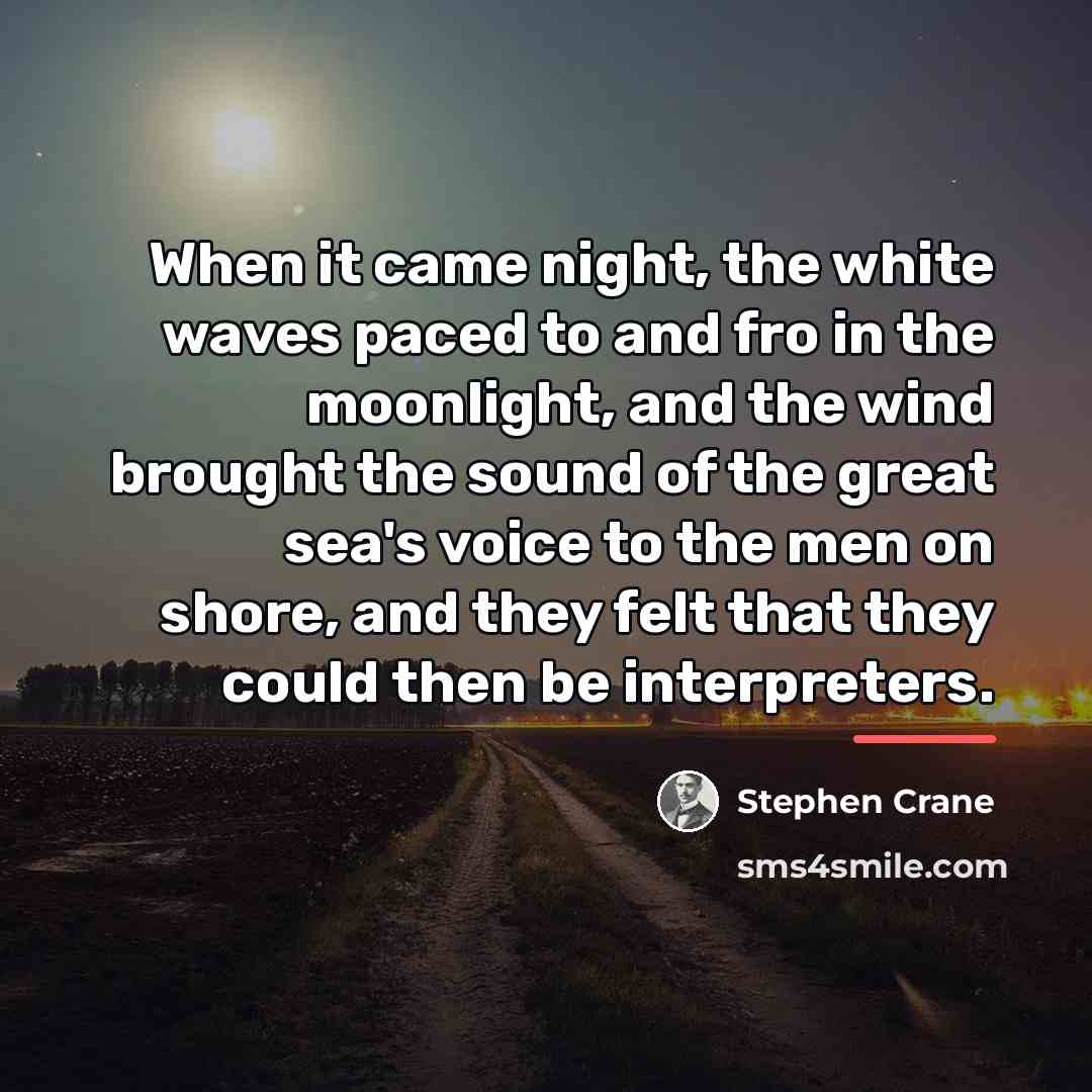 “When it came night, the white waves paced to and…” quote by Stephen Crane