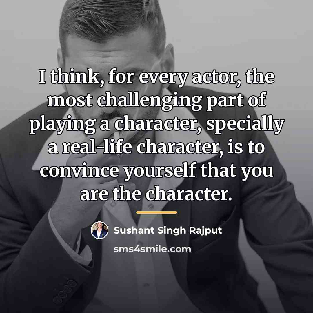 “I think, for every actor, the most challenging part of…” quote by Sushant Singh Rajput