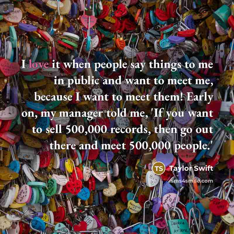 “I love it when people say things to me in…” quote by Taylor Swift