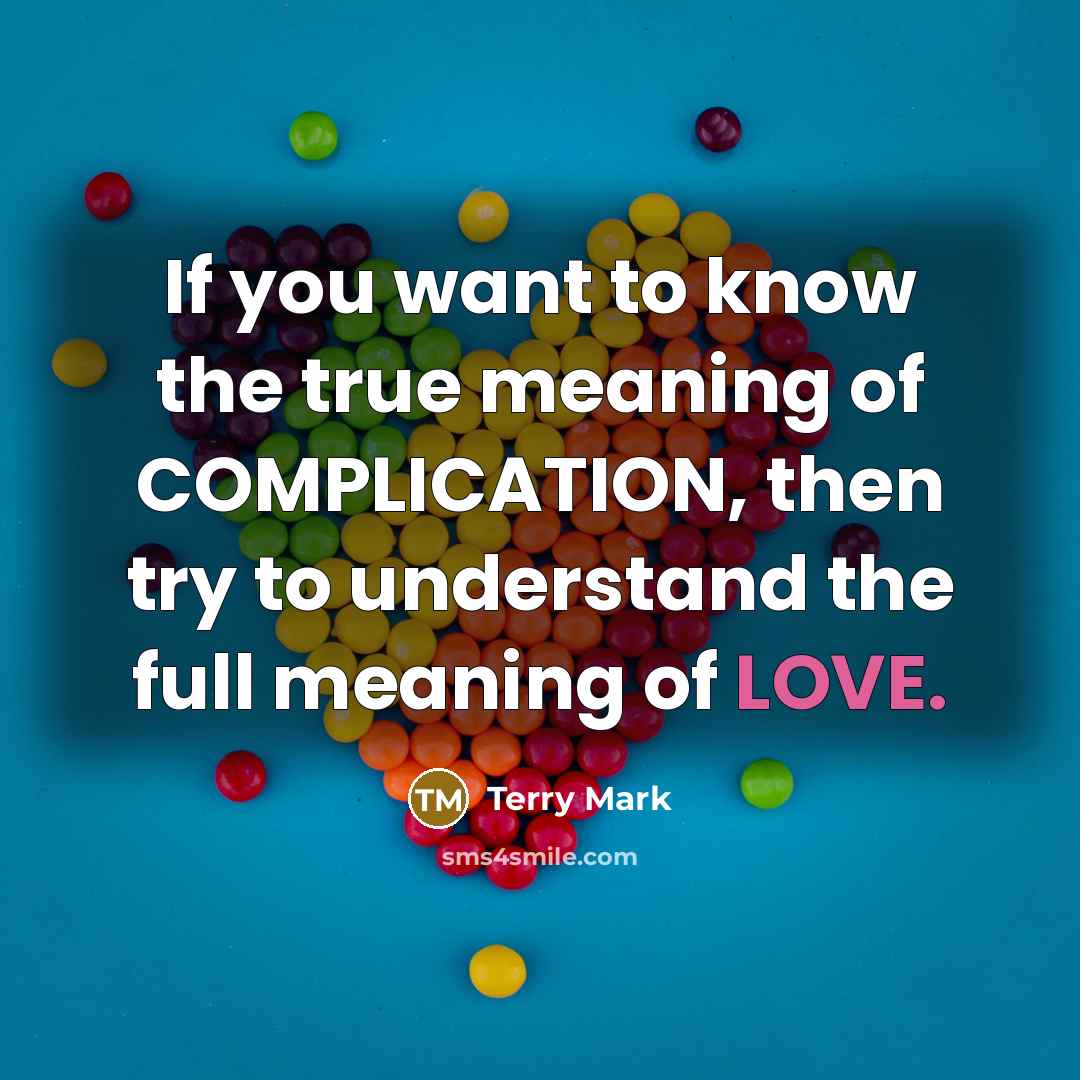“If you want to know the true meaning of COMPLICATION,…” quote by Terry Mark
