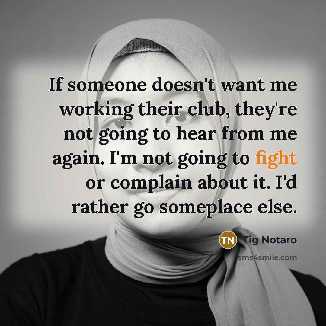 “If someone doesn't want me working their club, they're not…” quote by Tig Notaro