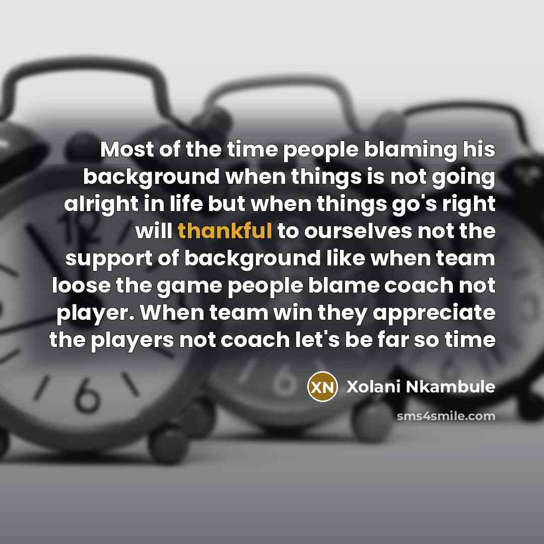 “Most of the time people blaming his background when things…” quote by Xolani Nkambule