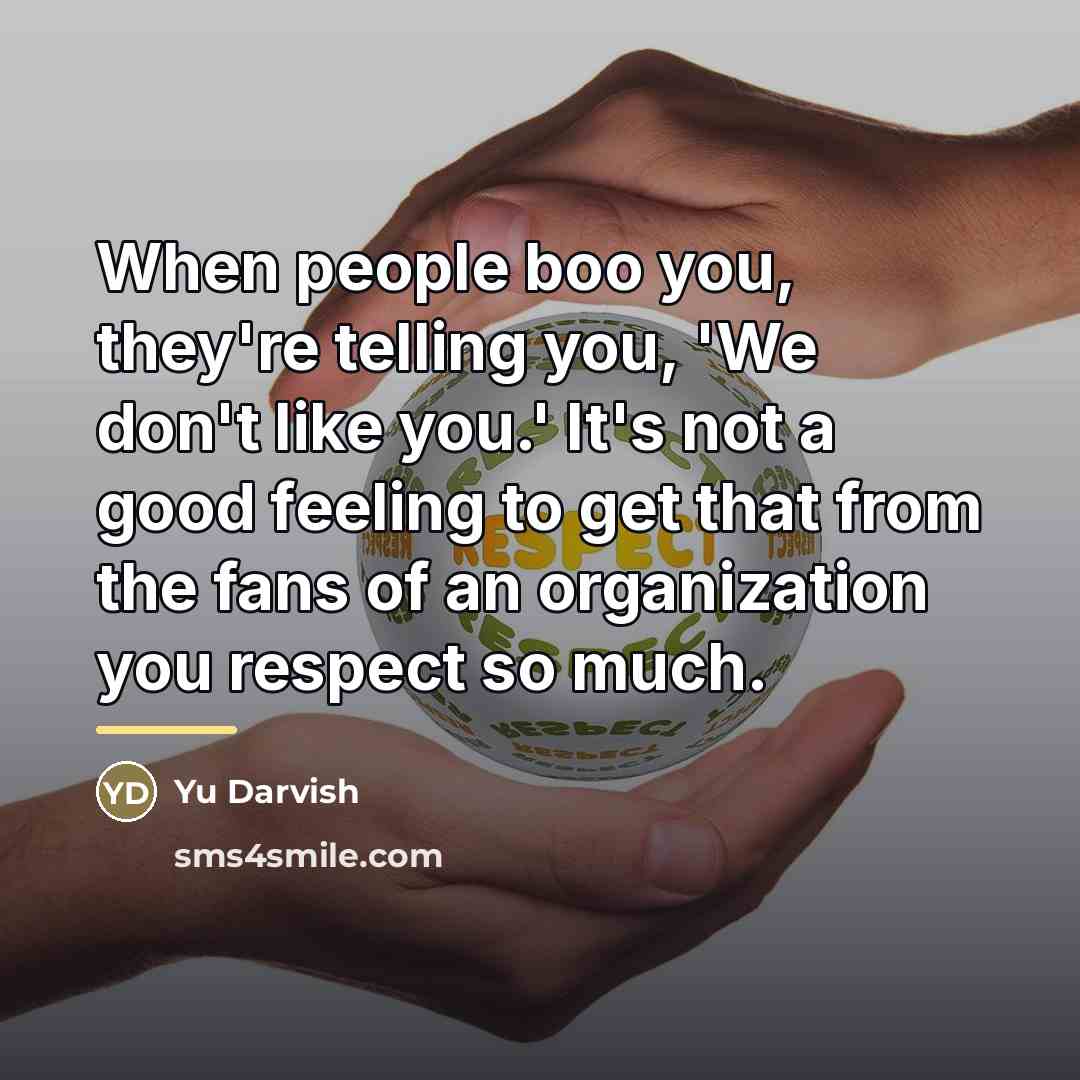 “When people boo you, they're telling you, 'We don't like…” quote by Yu Darvish