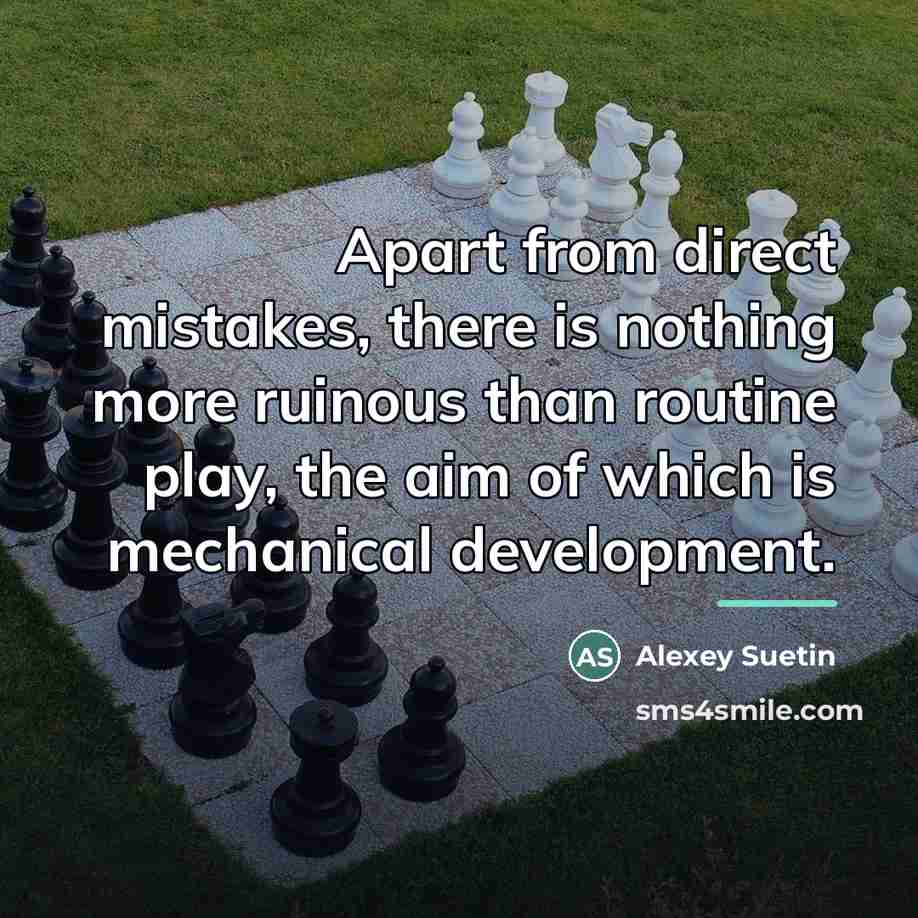 “Apart from direct mistakes, there is nothing more ruinous than…” quote by Alexey Suetin