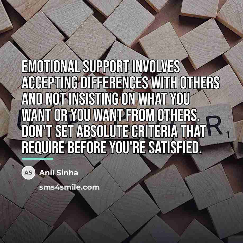 “Emotional support involves accepting differences with others and not insisting…” quote by Anil Sinha
