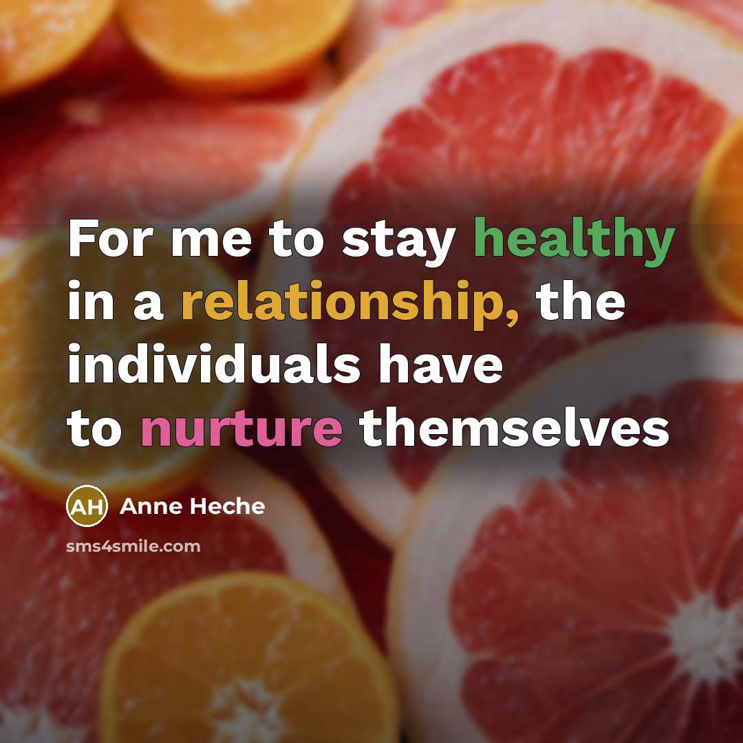 “For me to stay healthy in a relationship, the individuals…” quote by Anne Heche