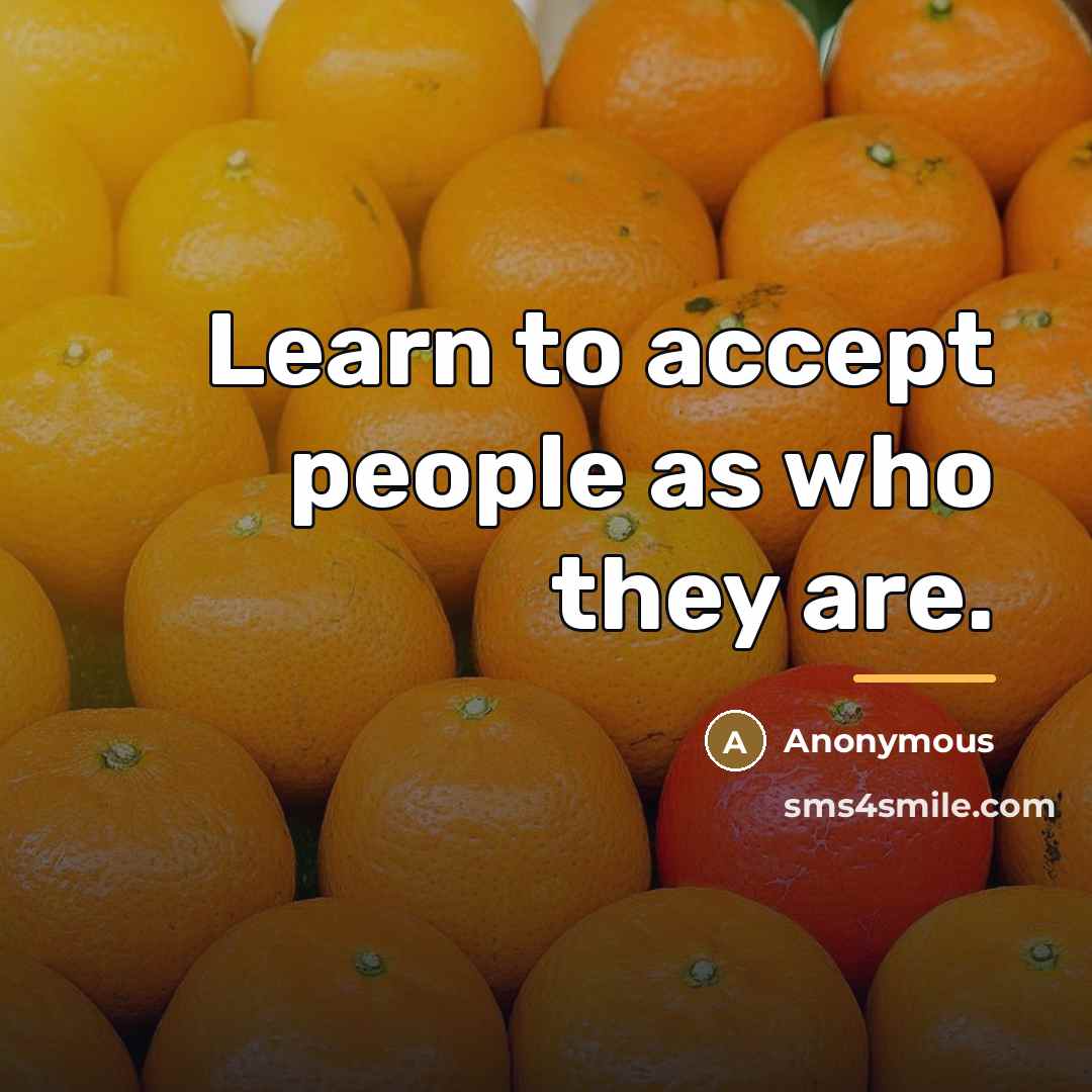 “Learn to accept people as who they are.…” quote by Anonymous