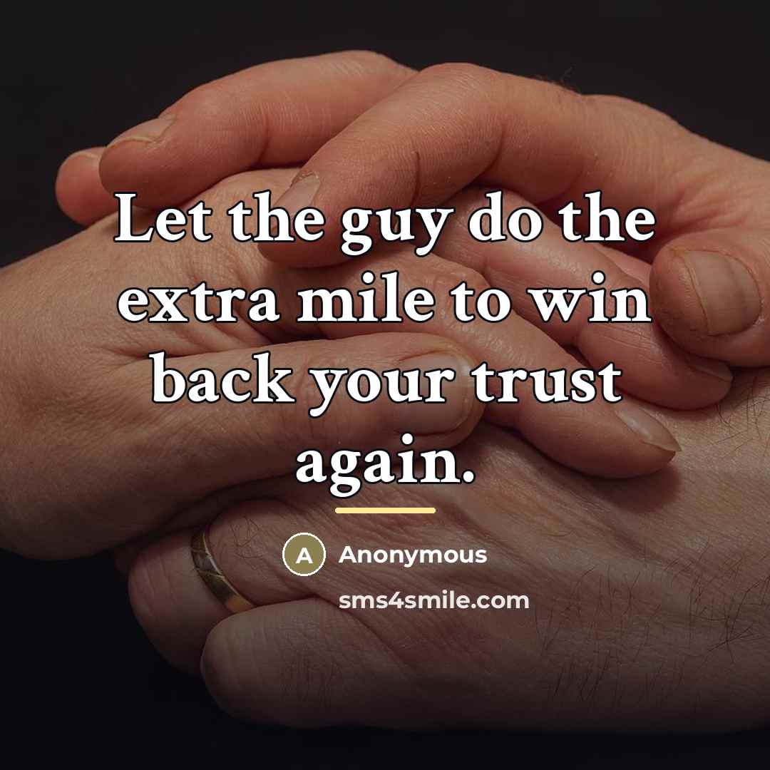 “Let the guy do the extra mile to win back…” quote by Anonymous