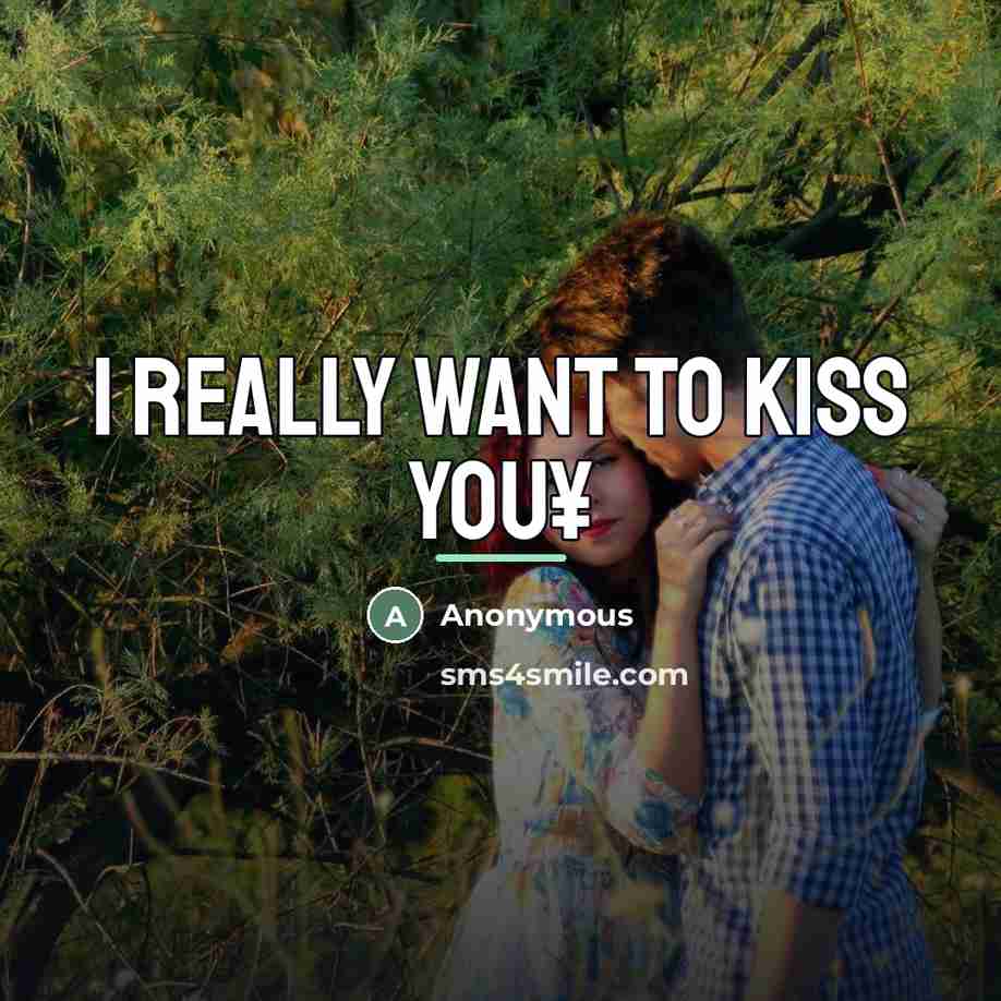 “I really want to kiss you¥…” quote by Anonymous