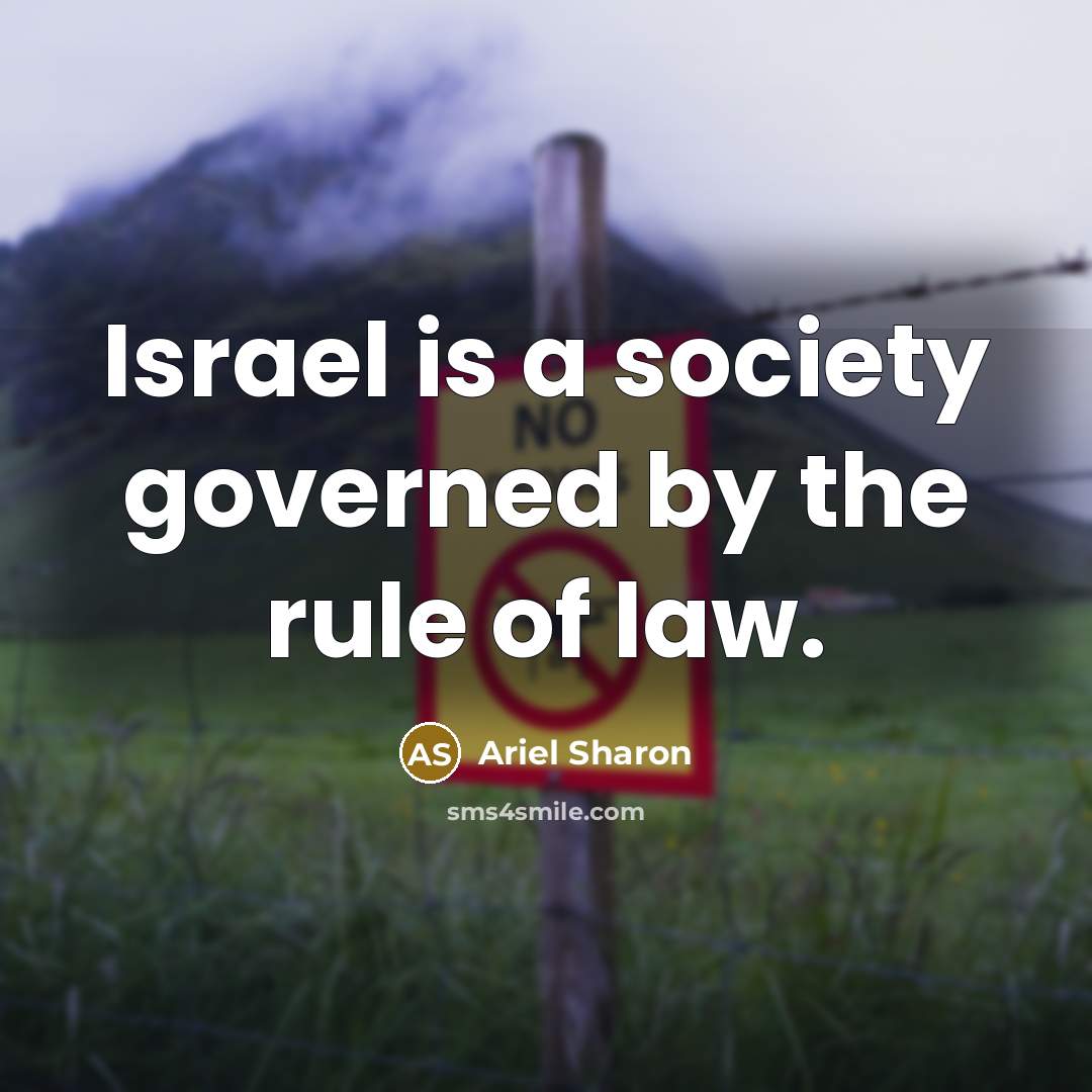 “Israel is a society governed by the rule of law.…” quote by Ariel Sharon